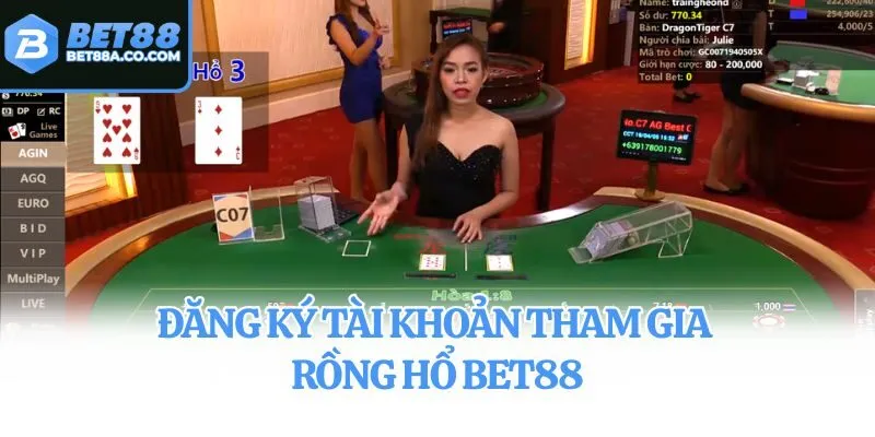 Đăng ký tài khoản tham gia Rồng Hổ Bet88