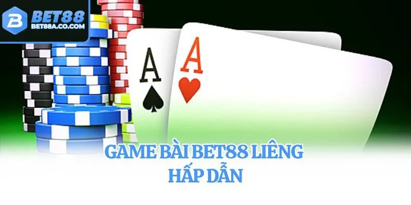 Game bài Bet88 Liêng hấp dẫn