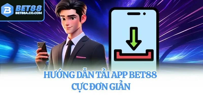 Hướng dẫn tải app Bet88 cực đơn giản