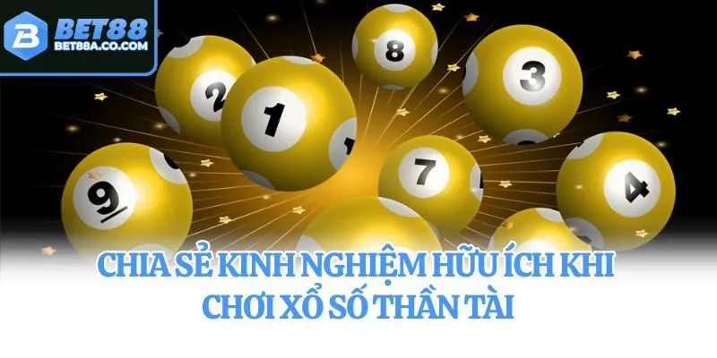 Chia sẻ kinh nghiệm hữu ích khi chơi xổ số thần tài