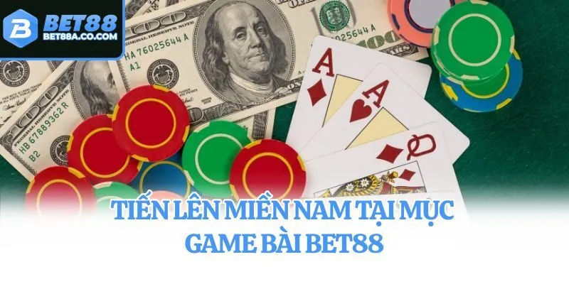 Tiến lên miền Nam tại mục game bài Bet88