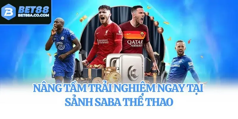 Nâng tầm trải nghiệm ngay tại sảnh Saba Thể Thao